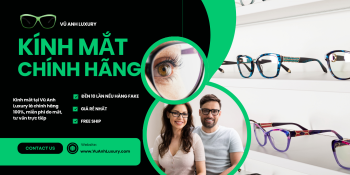 Vũ Anh Luxury – Khẳng Định Đẳng Cấp Với Sản Phẩm Thời Trang Và Phụ Kiện Chính Hãng